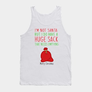 i'm not santa but i do have a huge sack Tank Top